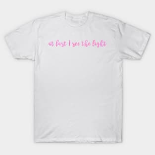 At Last I See The Light T-Shirt